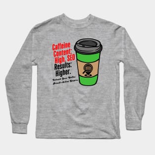 Caffeine Content: High. SEO Results: Higher. Unleash Your Coffee Brand's Online Empire. ( Inspiring Quote) Long Sleeve T-Shirt